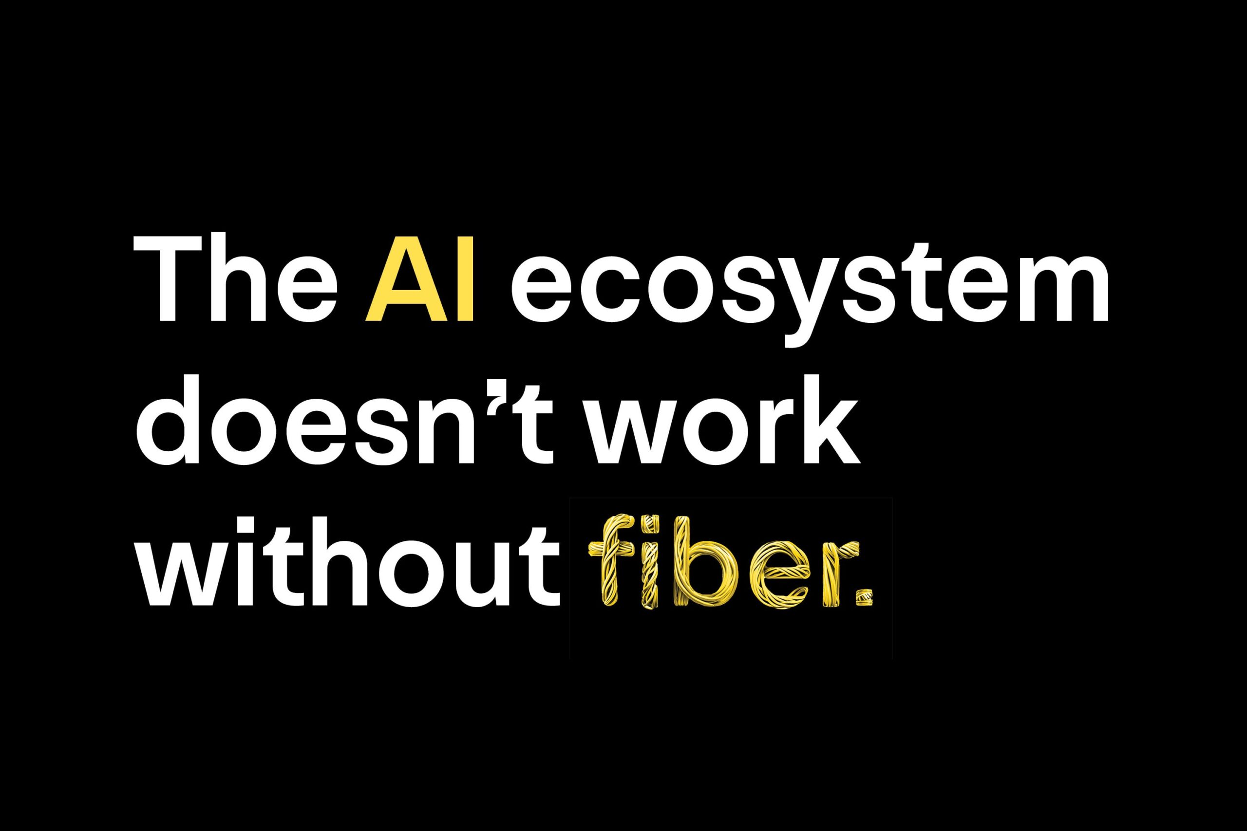 The AI ecosystem doesn’t work without fibre